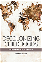 Decolonizing childhoods : from exclusion to dignity