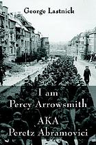 I am Percy Arrowsmith aka Peretz Abramovici