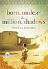 Born under a million shadows : a novel door Andrea Busfield