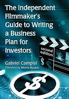 The independent filmmaker's guide to writing a business plan for investors