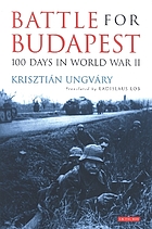 Battle for Budapest : 100 Days in World War II.