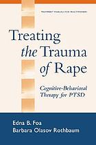 Treating the Trauma of Rape : cognitive-behavioral therapy for PTSD
