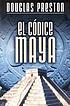 El codice maya door Douglas J Preston