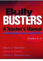 Bully Busters: a teacher's manual for helping bullies,victims and bystanders