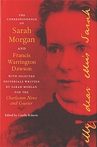 The correspondence of Sarah Morgan and Francis Warrington Dawson : with selected editorials written by Sarah Morgan for the Charleston News and Courier