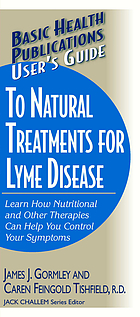Basic Health Publications user's guide to natural treatments for lyme disease : learn how nutritional and other therapies can help you control your symptoms