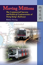 Moving millions : the commercial success and political controversies of Hong Kong's railways