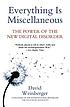 Everything is miscellaneous : the power of the... Autor: David Weinberger
