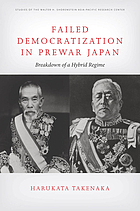 Failed democratization in prewar Japan : breakdown of a hybrid regime