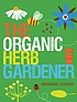 The organic herb gardener by  Graham Clarke 