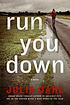 Run you down by  Julia Dahl 
