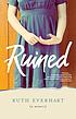 Ruined : a memoir by  Ruth Everhart 
