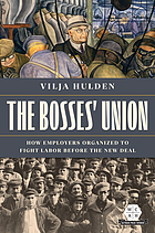 The bosses' union : how employers organized to fight labor before the New Deal