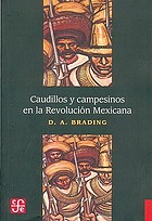 Caudillos y campesinos en la Revolución Méxicana comp. D.A. Brading ; tr. Carlos Valdés.