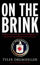 On the brink : a former CIA chief exposes how intelligence was distorted in the build-up to the war in Iraq