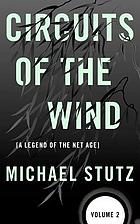 Circuits of the wind : a legend of the net age