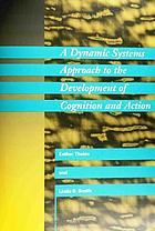 A dynamic systems approach to the development of cognition and action.