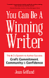You can be a winning writer : the 4 C's approach of successful authors : craft, commitment, community & confidence