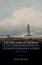 The free port of Livorno and the transformation of the Mediterranean world, 1574-1790