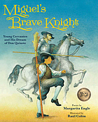 Miguel's brave knight : young Cervantes and his dream of Don Quixote
