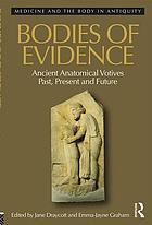 Bodies of evidence : ancient anatomical votives past, present and future
