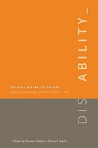 Critical disability theory : essays in philosophy, politics, policy, and law