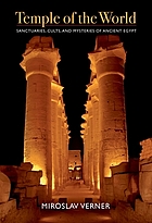 Temple of the world : sanctuaries, cults, and mysteries of Egypt