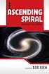 Ascending spiral : humanity's last chance by  Robert Rich 