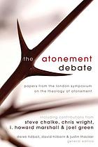 The atonement debate : papers from the London Symposium on the Theology of Atonement