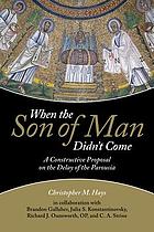 When the Son of Man didn't come : a constructive proposal on the delay of the Parousia