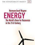 Energy : the World's Race for Resources in the 21st Century.