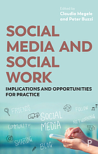 Social media and social work : implications and opportunities for practice