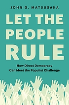 Let the people rule : How direct democracy can meet the populist challenge