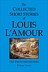 The collected short stories of Louis L'Amour by  Louis L'Amour 