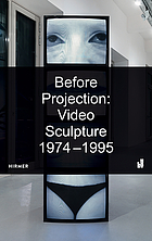 Before projection video sculpture 1974-1995
