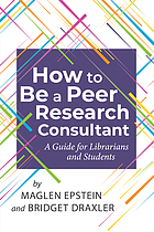 How to be a peer research consultant : a guide for librarians and students