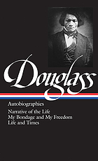 Autobiographies : Narrative of the life of Frederick Douglass, an American slave, My bondage and my freedom, Life and times of Frederick Douglass