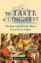 The taste of conquest : the rise and fall of the three great cities of spice