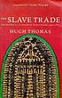 The slave trade : the story of the Atlantic slave... by Hugh Thomas
