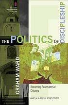 The politics of discipleship : becoming postmaterial citizens