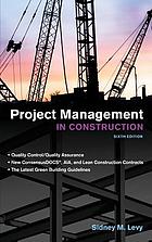 Project management in construction : [quality control/quality assurance, new ConsensusDOCS, AIA, and Lean Construction Contracts, the latest green building guidelines]