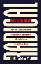 Radical help : how we can remake the relationships between us and revolutionise the welfare state