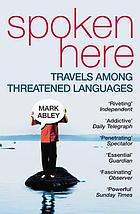 Spoken here : travels among threatened languages