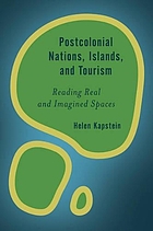 Postcolonial nations, islands, and tourism : reading real and imagined spaces