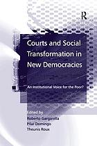 Courts and social transformation in new democracies : an institutional voice for the poor?