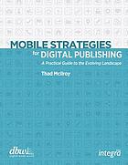 Mobile strategies for digital publishing : a practical guide to the evolving landscape