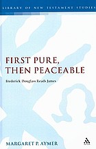 First pure, then peaceable : Frederick Douglass reads James