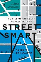 Street smart : a fifty-year mistake set right and the great urban revival