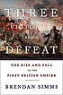Three victories and a defeat : the rise and fall... by  Brendan Simms 