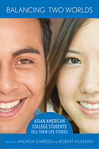 Balancing two worlds : Asian American college students tell their life stories
